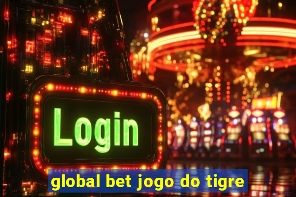 global bet jogo do tigre